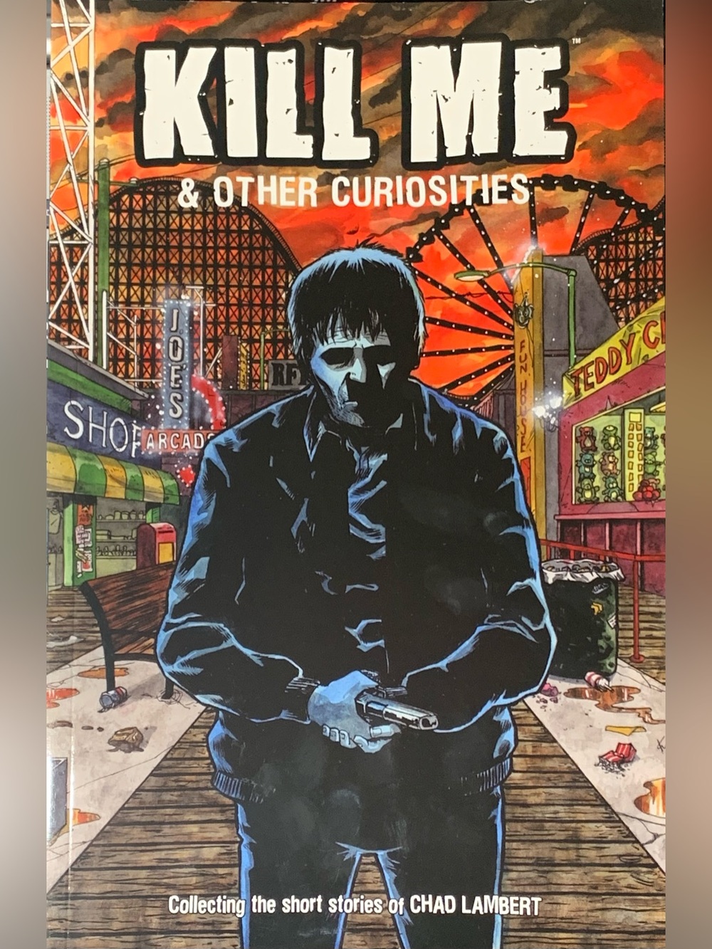 Kill Me & Other Curiosities - Collection of Short Stories of Chad Lambert